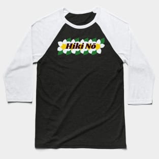 hiki nō plumeria with leaves | hawaii slang saying expression ʻōlelo hawaii Baseball T-Shirt